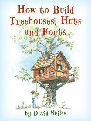 cover image of How to Build Treehouses, Huts and Forts